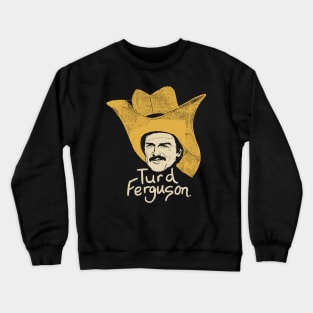 Turd Ferguson Crewneck Sweatshirt